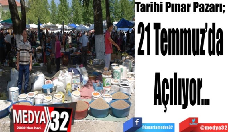 Tarihi Pınar Pazarı; 
21 Temmuz’da 
Açılıyor…
