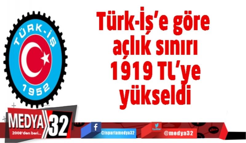 Türk-İş’e göre açlık sınırı 1919 TL’ye yükseldi
