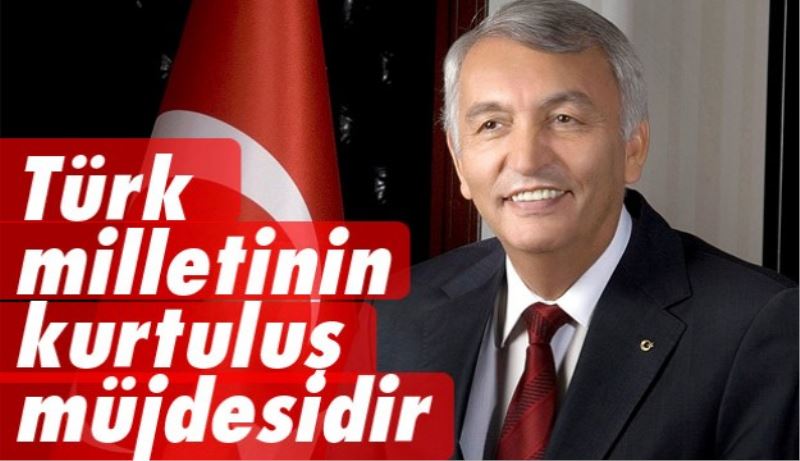 Türk milletinin kurtuluş müjdesidir