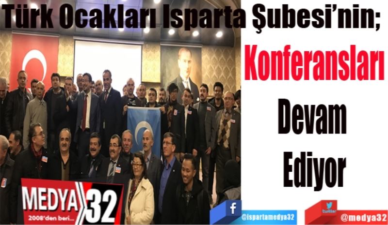Türk Ocakları Isparta Şubesi’nin 
Konferansları
Devam 
Ediyor
