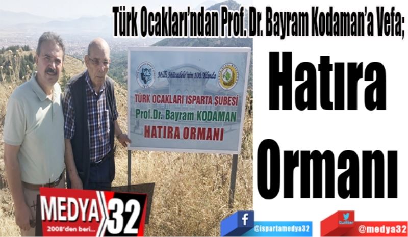 Türk Ocakları’ndan Prof. Dr. Bayram Kodaman’a Vefa; 
Hatıra 
Ormanı 
