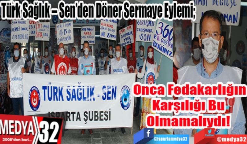 Türk Sağlık – Sen’den Döner Sermaye Eylemi; 
Onca Fedakarlığın
Karşılığı Bu 
Olmamalıydı! 

