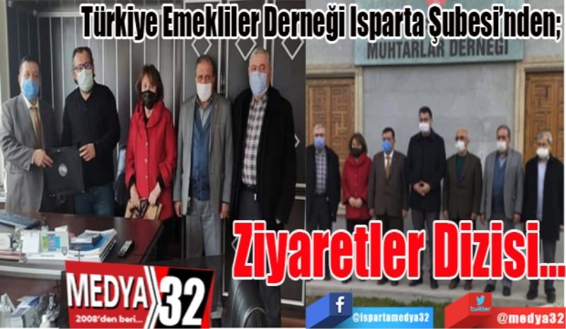 Türkiye Emekliler Derneği Isparta Şubesi’nden; 
Ziyaretler
Dizisi…
