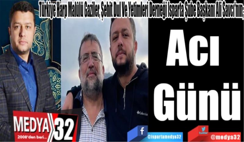 Türkiye Harp Malûlü Gaziler, Şehit Dul Ve Yetimleri Derneği Isparta Şube Başkanı Ali Savcı