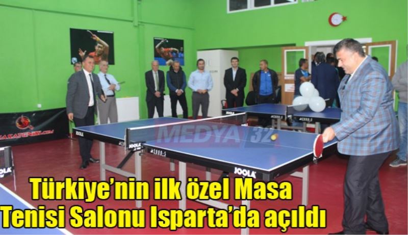Türkiye’nin ilk özel Masa Tenisi Salonu Isparta’da açıldı