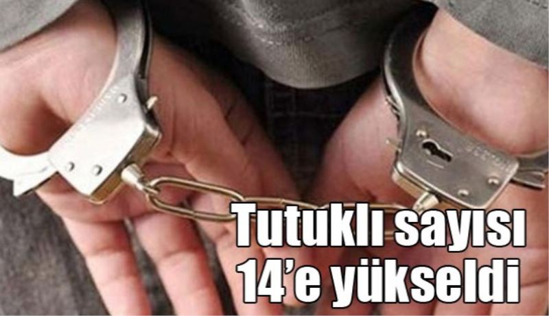 Tutuklu sayısı 14