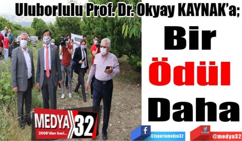 Uluborlulu Prof. Dr. Okyay KAYNAK’a; 
Bir 
Ödül 
Daha
