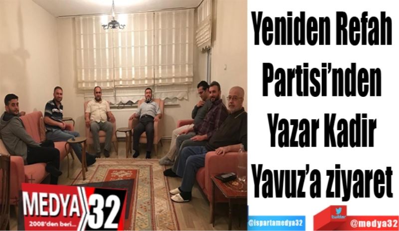Yeniden Refah 
Partisi’nden 
Yazar Kadir 
Yavuz’a ziyaret 
