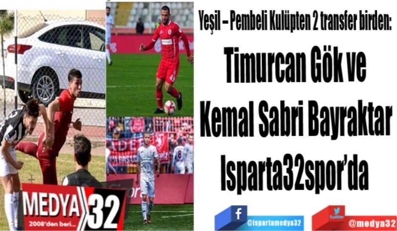  Yeşil – Pembeli Kulüpten 2 transfer birden: 
Timurcan Gök ve
Kemal Sabri Bayraktar
Isparta32spor’da 

