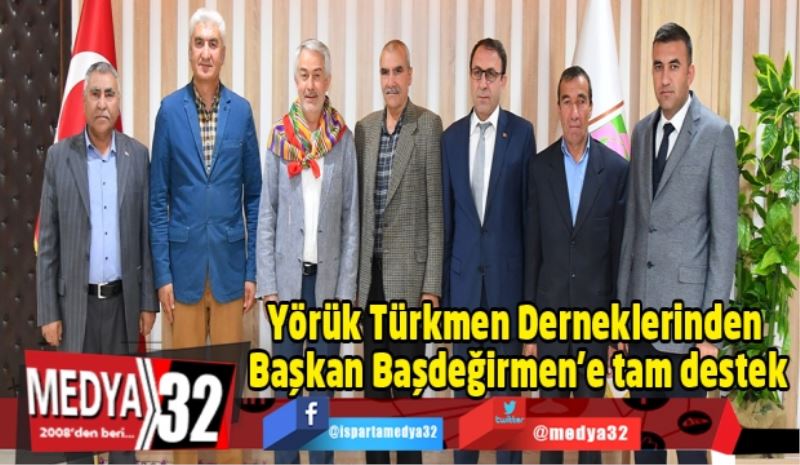 Yörük Türkmen Derneklerinden Başkan Başdeğirmen’e tam destek