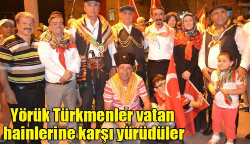 Yörük Türkmenler vatan hainlerine karşı yürüdüler