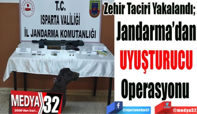 Zehir Taciri Yakalandı; 
Jandarma’dan
UYUŞTURUCU
Operasyonu 
