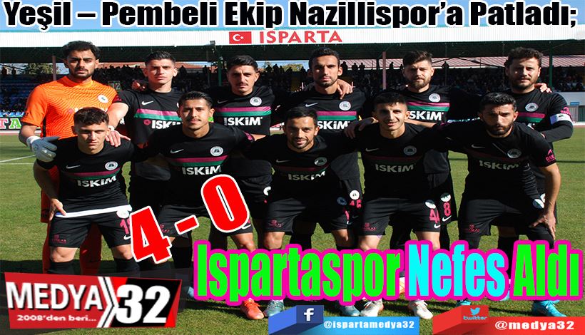 Yeşil – Pembeli Ekip Nazillispor’a Patladı;  Ispartaspor Nefes Aldı