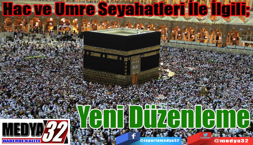 Hac ve Umre Seyahatleri İle İlgili;  Yeni Düzenleme