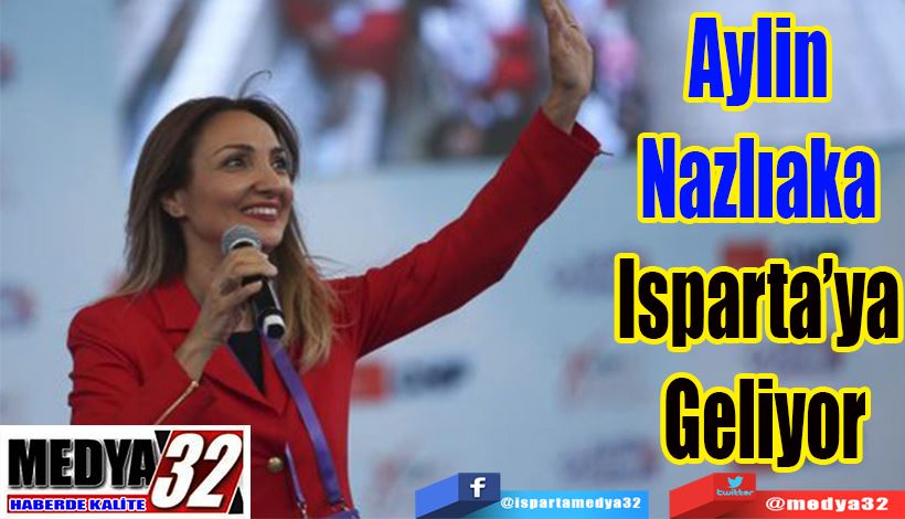 Aylin Nazlıaka  Isparta’ya Geliyor 