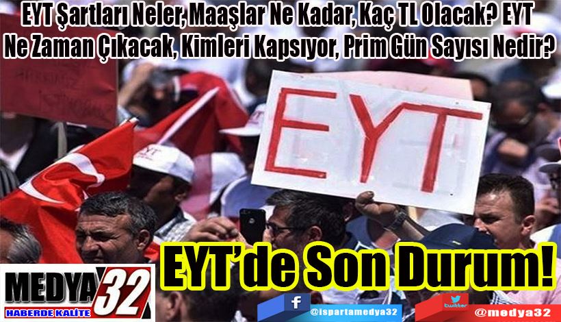  EYT Şartları Neler, Maaşlar Ne Kadar, Kaç TL Olacak? EYT  Ne Zaman Çıkacak, Kimleri Kapsıyor, Prim Gün Sayısı Nedir? EYT’de Son Durum! 