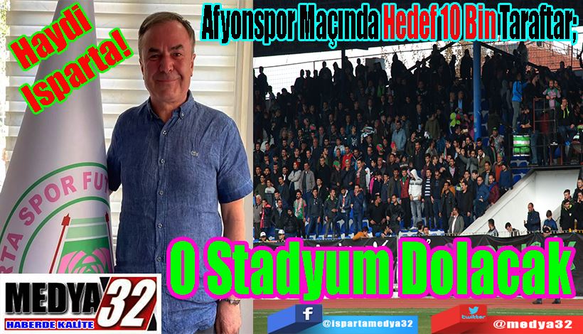 Haydi  Isparta! Afyonspor Maçında Hedef 10 Bin Taraftar;  O Stadyum Dolacak 