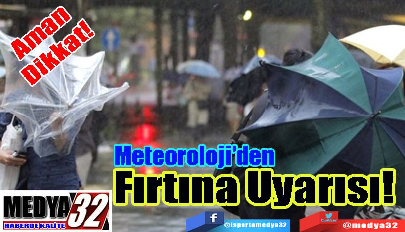 Aman Dikkat!  Meteoroloji’den  Fırtına Uyarısı! 