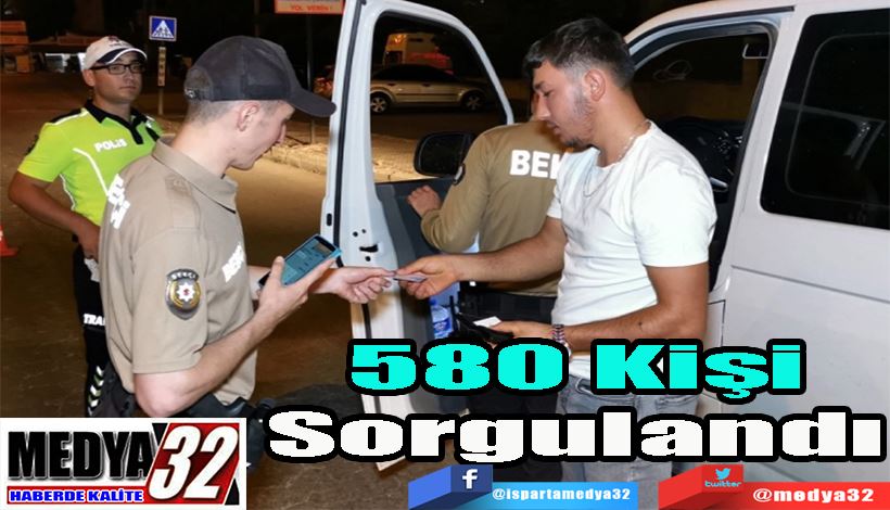 19 Şok Uygulamada;  580 Kişi Sorgulandı
