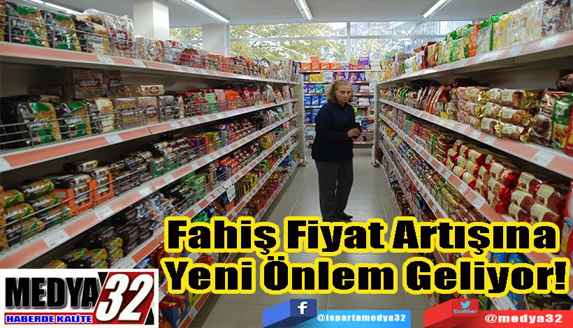 Fahiş Fiyat Artışına  Yeni Önlem Geliyor!