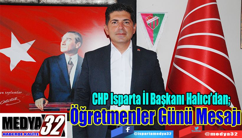 CHP Isparta İl Başkanı Halıcı’dan;  Öğretmenler Günü Mesajı