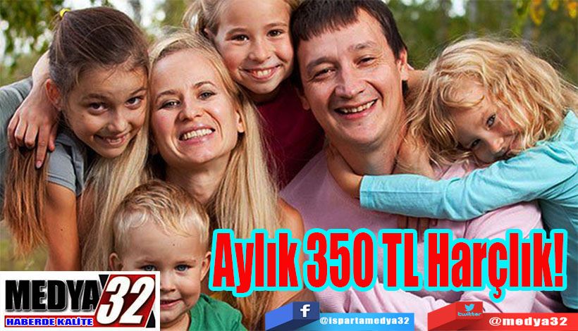 Çocuğu Olan Ailelere Yaşadı   Aylık 350 TL Harçlık! 