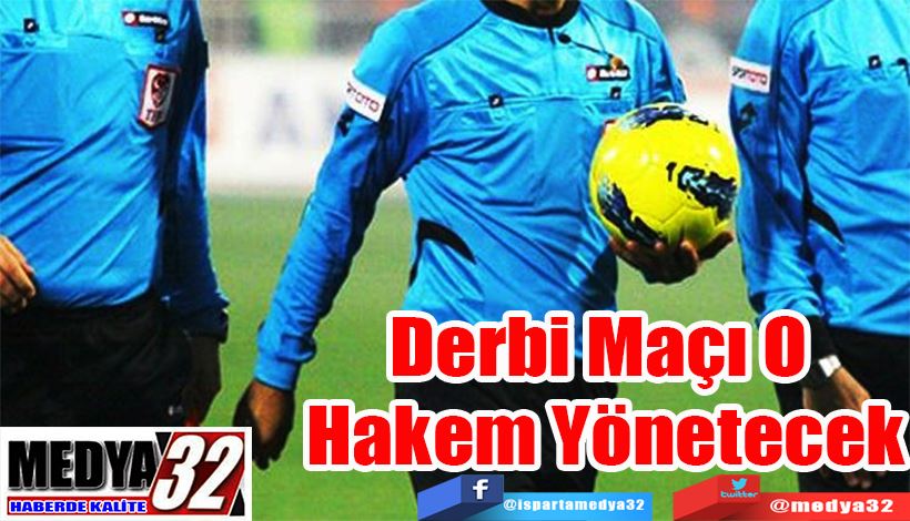 Kritik Maçın Hakemi İstanbul Bölgesinden;  Derbi Maçı O  Hakem Yönetecek 