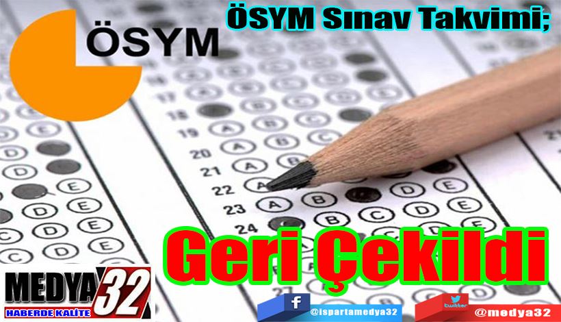 ÖSYM Sınav Takvimi;  Geri Çekildi