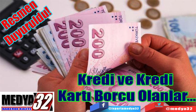 Resmen Duyuruldu!  Kredi ve Kredi  Kartı Borcu Olanlar…