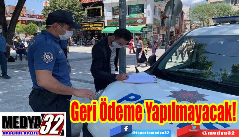 Covid Cezalarını Ödeyenlere;  Geri Ödeme Yapılmayacak!