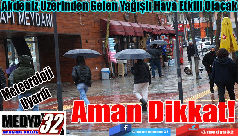 Meteoroloji  Uyardı Akdeniz Üzerinden Gelen Yağışlı Hava Etkili Olacak Aman Dikkat! 