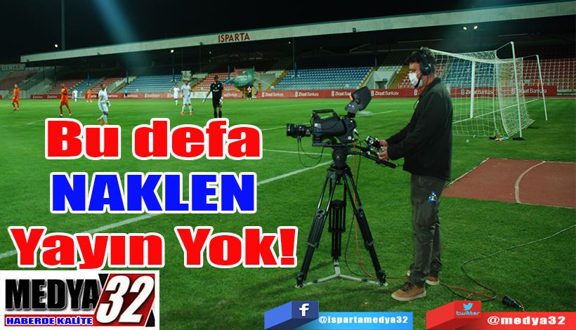 Bu defa  NAKLEN  Yayın Yok!