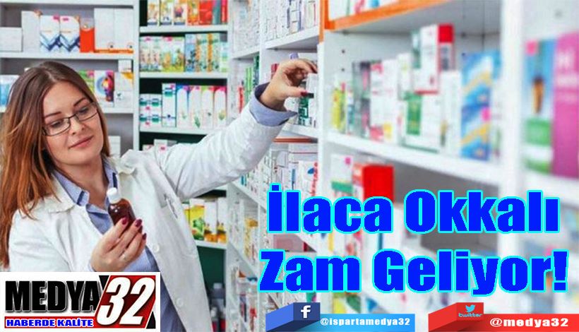 İlaca Okkalı Zam Geliyor! 