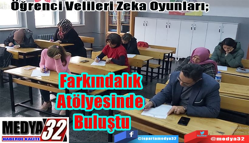 Öğrenci Velileri Zeka Oyunları;  Farkındalık  Atölyesinde  Buluştu