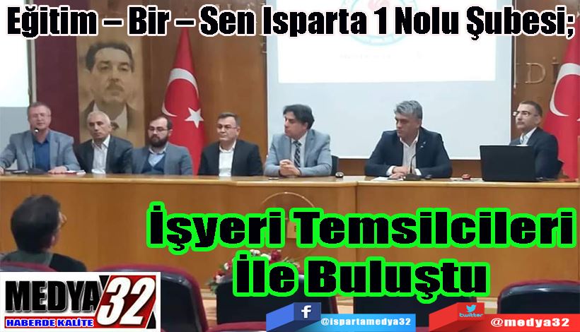 Eğitim – Bir – Sen Isparta 1 Nolu Şubesi;  İşyeri Temsilcileri İle Buluştu