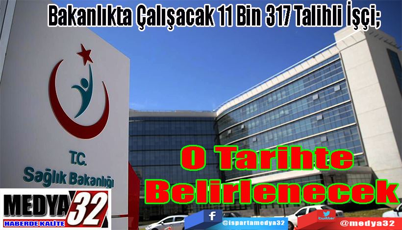 Bakanlıkta Çalışacak 11 Bin 317 Talihli İşçi;  O Tarihte Belirlenecek