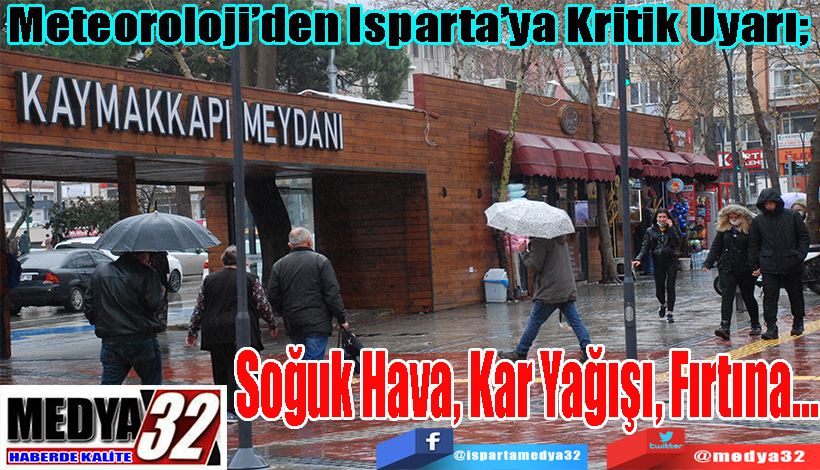 Meteoroloji’den Isparta’ya Kritik Uyarı;  Soğuk Hava, Kar Yağışı, Fırtına…