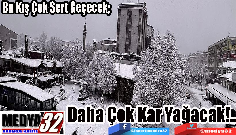 Bu Kış Çok Sert Geçecek;  Daha Çok Kar Yağacak!..