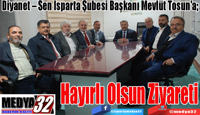 Diyanet – Sen Isparta Şubesi Başkanı Mevlüt Tosun’a;  Hayırlı Olsun Ziyareti 