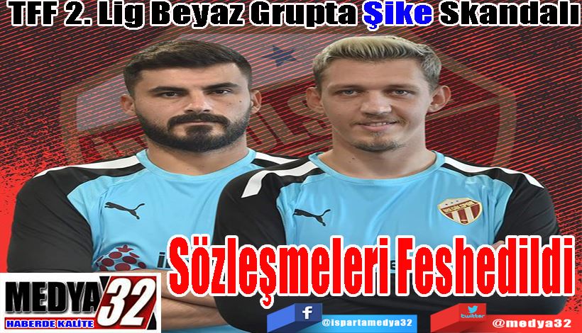 TFF 2. Lig Beyaz Grupta Şike Skandalı Sözleşmeleri Feshedildi 