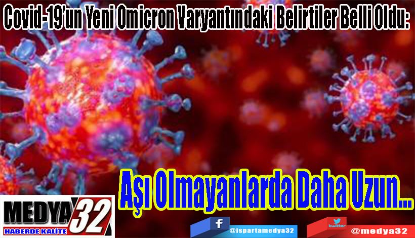 Covid-19’un Yeni Omicron Varyantındaki Belirtiler Belli Oldu:  Aşı Olmayanlarda Daha Uzun…