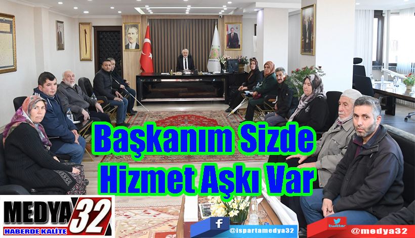 Başkanım Sizde  Hizmet Aşkı Var