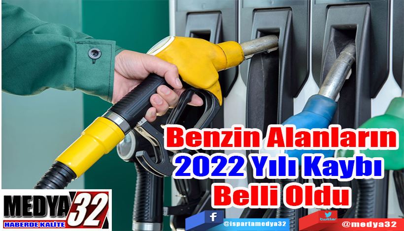 Benzin Alanların 2022 Yılı Kaybı  Belli Oldu 