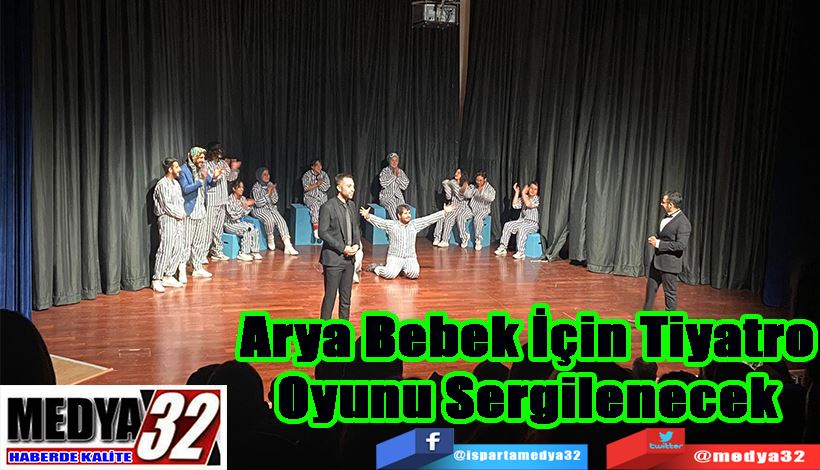 Arya Bebek İçin  Tiyatro Oyunu  Sergilenecek