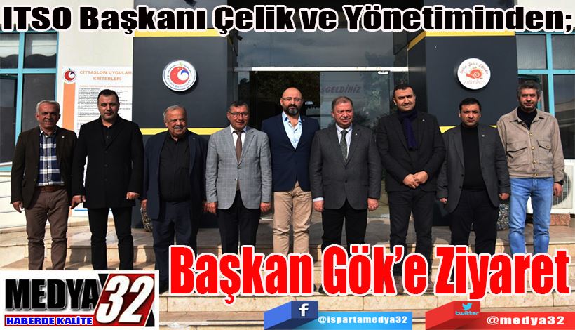 ITSO Başkanı Çelik ve Yönetiminden;  Başkan Gök’e Ziyaret 