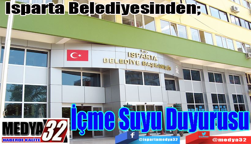 Isparta Belediyesinden;  İçme Suyu Duyurusu