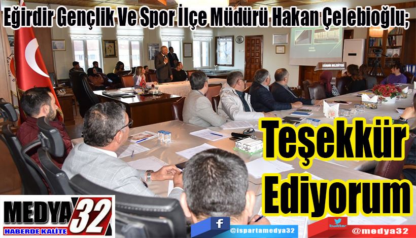 Eğirdir Gençlik Ve Spor İlçe Müdürü Hakan Çelebioğlu;   Teşekkür Ediyorum