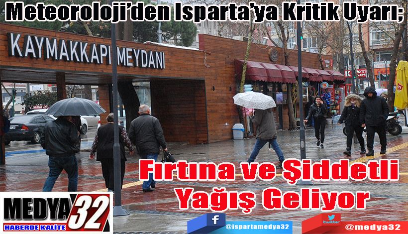 Meteoroloji’den Isparta’ya Kritik Uyarı;  Fırtına ve Şiddetli  Yağış Geliyor 