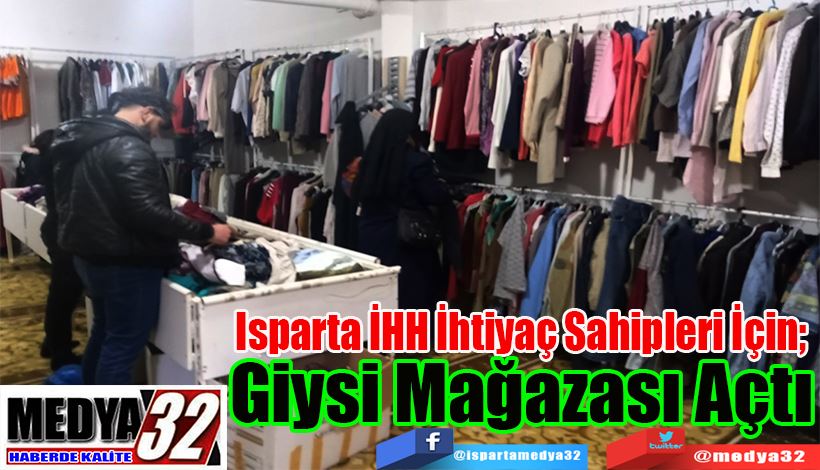 Isparta İHH İhtiyaç Sahipleri İçin;  Giysi Mağazası Açtı 