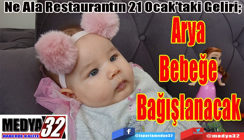 Ne Ala Restaurantın 21 Ocak’taki Geliri;  Arya Bebeğe Bağışlanacak 